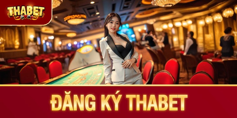 Đăng Ký Thabet - Hướng Dẫn Cách Mở Tài Khoản Trong 2 Phút