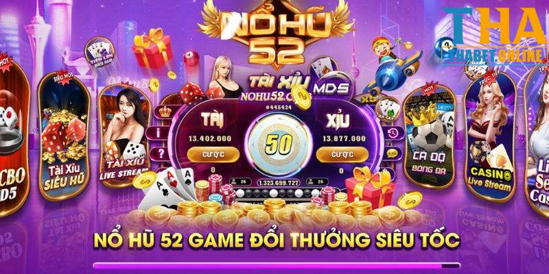 Nổ hũ 52 hứa hẹn tạo tên tuổi, khẳng định chất lượng trên thị trường 